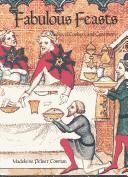 Fabulous feasts : medieval cookery and ceremony  Cover Image