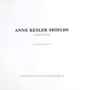 Anne Kesler Shields : a retrospective  Cover Image