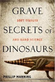Grave secrets of dinosaurs : soft tissues and hard science  Cover Image