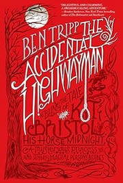 The accidental highwayman : being the tale of Kit Bristol, his horse Midnight, a mysterious princess, and sundry magical persons besides  Cover Image