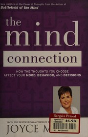 The mind connection : how the thoughts you choose affect your mood, behavior, and decisions  Cover Image