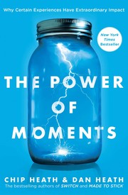 The power of moments : why certain experiences have extraordinary impact  Cover Image