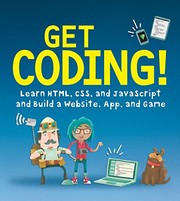Get coding! : learn HTML, CSS, and JavaScript and build a website, app, and game  Cover Image