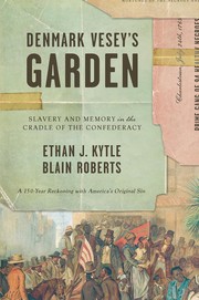 Denmark Vesey's garden : slavery and memory in the cradle of the Confederacy  Cover Image