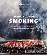 Thank you for smoking : fun and fearless recipes cooked with a whiff of wood fire on your grill or smoker  Cover Image