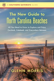 The new guide to North Carolina beaches : all you need to know to explore and enjoy Currituck, Calabash, and everywhere between  Cover Image