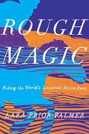 Rough magic : riding the world's loneliest horse race  Cover Image