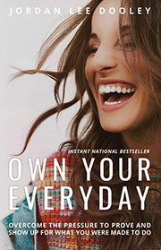 Own your everyday : overcome the pressure to prove and show up for what you were made to do  Cover Image