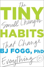Tiny habits : + the small changes that change everything  Cover Image