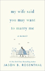 My wife said you may want to marry me:  a memoir  Cover Image
