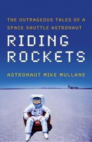Riding rockets : the outrageous tales of a space shuttle astronaut  Cover Image