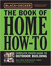 The book of home how-to : complete photo guide to outdoor building : decks, sheds, garden structures, pathways  Cover Image