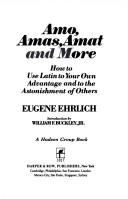 Amo, amas, amat, and more : how to use Latin to your own advantage and to the astonishment of others  Cover Image