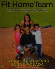 Fit home team : the Posada family guide to health, exercise, and nutrition the inexpensive and simple way  Cover Image