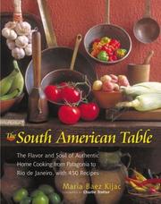 The South American table : the flavor and soul of authentic home cooking from Patagonia to Rio de Janeiro, with 450 recipes  Cover Image