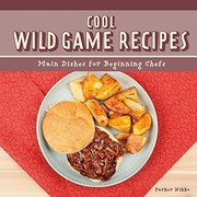 Cool wild game recipes : main dishes for beginning chefs  Cover Image