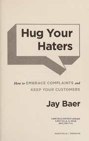 Hug your haters : how to embrace complaints and keep your customers  Cover Image