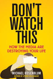 Don't watch this : how the media are destroying your life  Cover Image