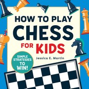 How to play chess for kids : simple strategies to win!  Cover Image