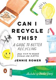 Can I recycle this? : a guide to better recycling and how to reduce single-use plastics  Cover Image