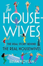 The housewives : the real story behind the Real Housewives  Cover Image