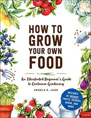 How to grow your own food : an illustrated beginner's guide to container gardening  Cover Image