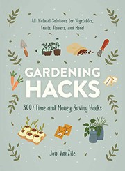 Gardening hacks : 300+ time and money saving hacks  Cover Image