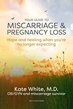 Your guide to miscarriage & pregnancy loss : hope and healing when you're no longer expecting  Cover Image