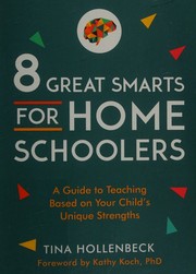 8 great smarts for homeschoolers : a guide to teaching based on your child's unique strengths  Cover Image
