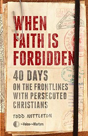 When faith is forbidden : 40 days on the frontlines with persecuted Christians  Cover Image