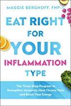 Eat right for your inflammation type : the three-step program to strengthen immunity, heal chronic pain, and boost your energy  Cover Image