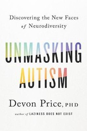 Unmasking autism : discovering the new faces of neurodiversity Book cover