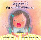 Sometimes I grumblesquinch  Cover Image