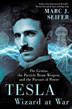 Tesla : wizard at war : the genius, the particle beam weapon, and the pursuit of power  Cover Image