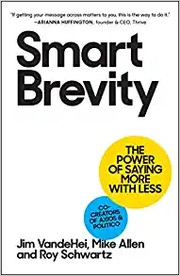 Smart Brevity : the power of saying more with less  Cover Image