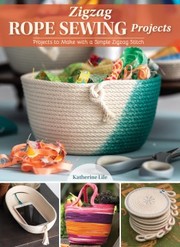 Zigzag rope sewing projects : 16 home accessories to make with a simple stitch  Cover Image
