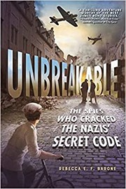 Unbreakable : the spies who cracked the Nazis' secret code  Cover Image