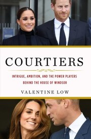 Courtiers : intrigue, ambition, and the power players behind the house of Windsor  Cover Image