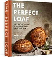 The perfect loaf : the craft and science of sourdough breads, sweets, and more  Cover Image