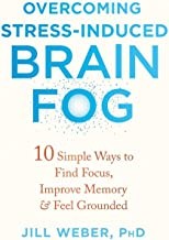 Overcoming stress-induced brain fog : 10 simple ways to find focus, improve memory & feel grounded  Cover Image