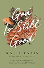 God is still good : gospel hope and comfort for the unexpected sorrows of motherhood  Cover Image