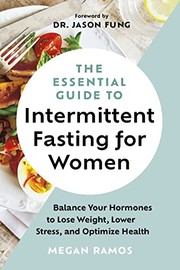 The essential guide to intermittent fasting for women : balance your hormones to lose weight, lower stress, and optimize health  Cover Image