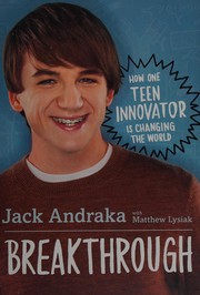 Breakthrough : how one teen innovator is changing the world  Cover Image