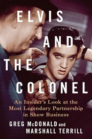 Elvis and the Colonel : an insider's look at the most legendary partnership in show business  Cover Image