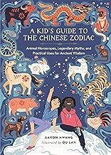 A kid's guide to the Chinese Zodiac : animal horoscopes, legendary myths, and practical uses for ancient wisdom Book cover