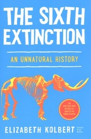 The sixth extinction : an unnatural history Book cover