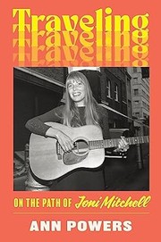 Traveling : on the path of Joni Mitchell Book cover