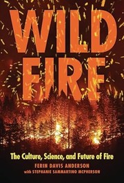 Wildfire : the culture, science, and future of fire Book cover