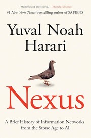 Nexus : a brief history of information networks from the Stone Age to AI  Cover Image