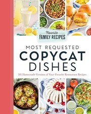 Most requested copycat dishes : 101 homemade versions of your favorite restaurant recipes  Cover Image